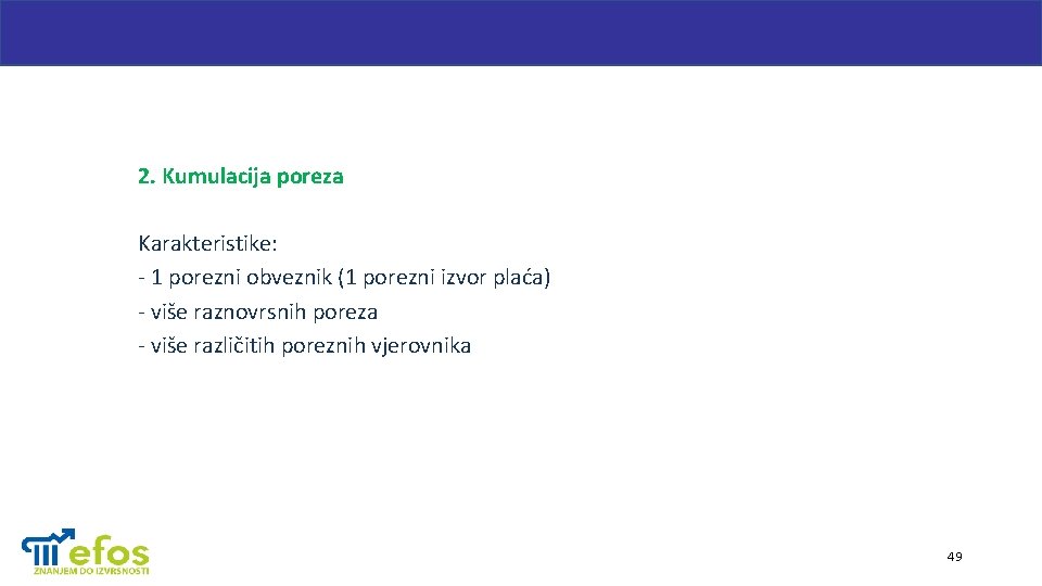 2. Kumulacija poreza Karakteristike: - 1 porezni obveznik (1 porezni izvor plaća) - više