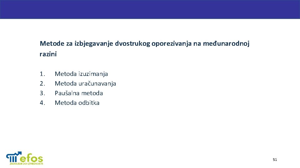 Metode za izbjegavanje dvostrukog oporezivanja na međunarodnoj razini 1. 2. 3. 4. Metoda izuzimanja