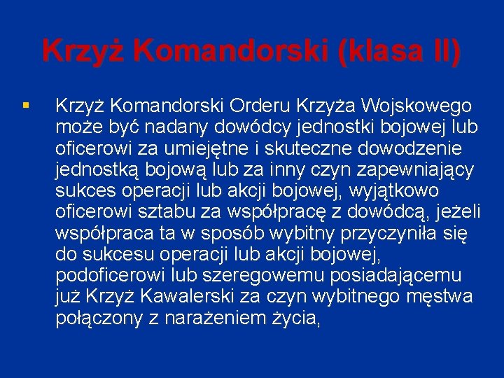 Krzyż Komandorski (klasa II) § Krzyż Komandorski Orderu Krzyża Wojskowego może być nadany dowódcy