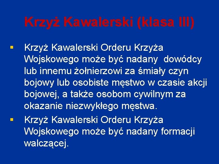 Krzyż Kawalerski (klasa III) § Krzyż Kawalerski Orderu Krzyża Wojskowego może być nadany dowódcy