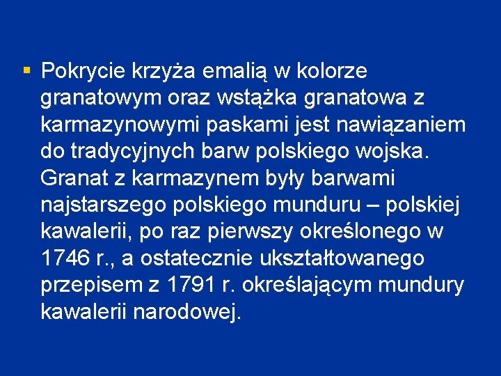 § Pokrycie krzyża emalią w kolorze granatowym oraz wstążka granatowa z karmazynowymi paskami jest