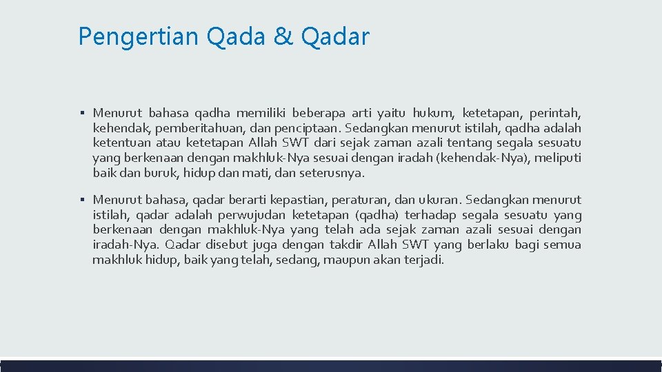 Pengertian Qada & Qadar ▪ Menurut bahasa qadha memiliki beberapa arti yaitu hukum, ketetapan,