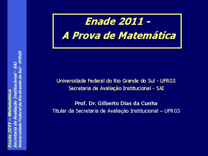 Enade 2011 A Prova de Matemática Universidade Federal do Rio Grande do Sul -