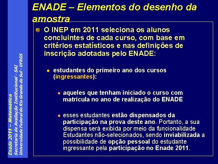 ENADE – Elementos do desenho da amostra O INEP em 2011 seleciona os alunos