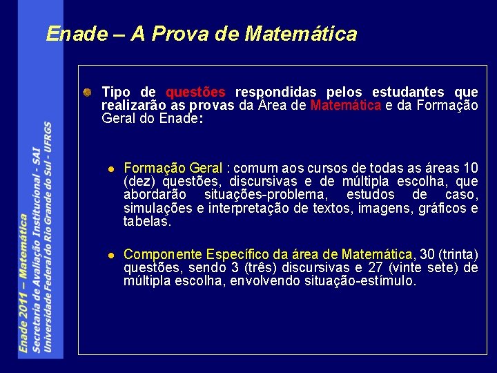 Enade – A Prova de Matemática Tipo de questões respondidas pelos estudantes que realizarão