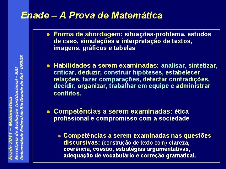 Enade – A Prova de Matemática l Forma de abordagem: situações-problema, estudos de caso,