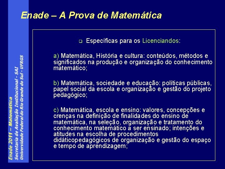 Enade – A Prova de Matemática q Específicas para os Licenciandos: a) Matemática, História