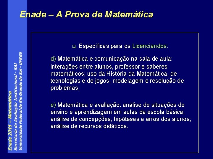 Enade – A Prova de Matemática q Específicas para os Licenciandos: d) Matemática e