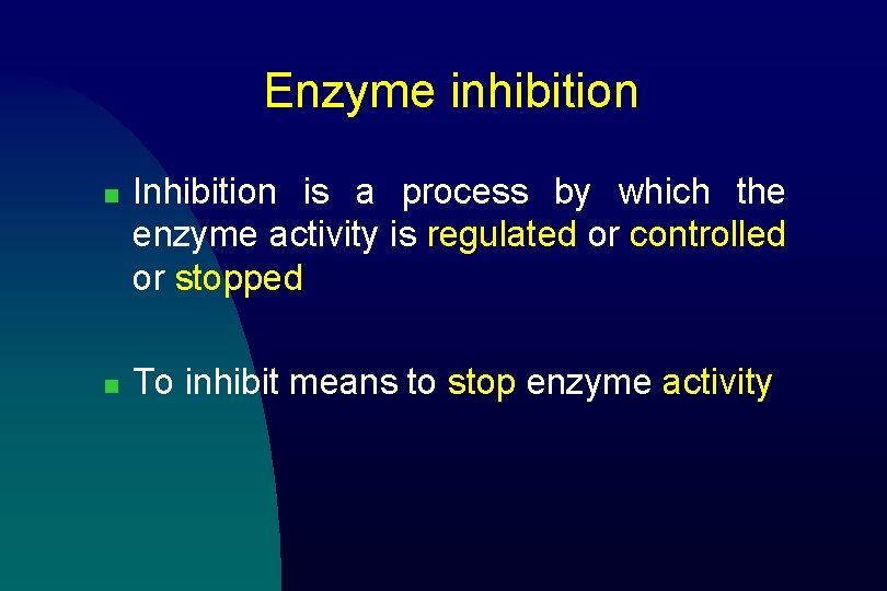 Enzyme inhibition n n Inhibition is a process by which the enzyme activity is