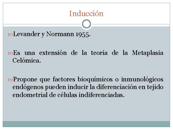 Inducción Levander y Normann 1955. Es una extensión de la teoría de la Metaplasia