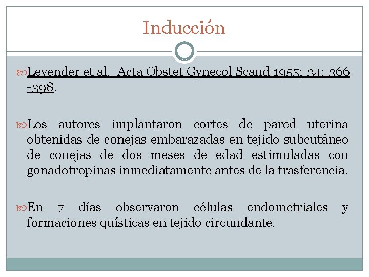 Inducción Levender et al. Acta Obstet Gynecol Scand 1955; 34: 366 -398. Los autores