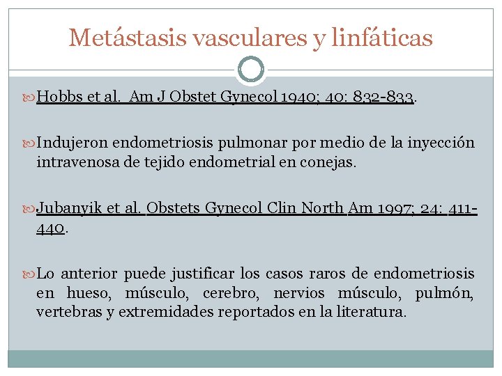 Metástasis vasculares y linfáticas Hobbs et al. Am J Obstet Gynecol 1940; 40: 832