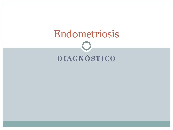 Endometriosis DIAGNÓSTICO 
