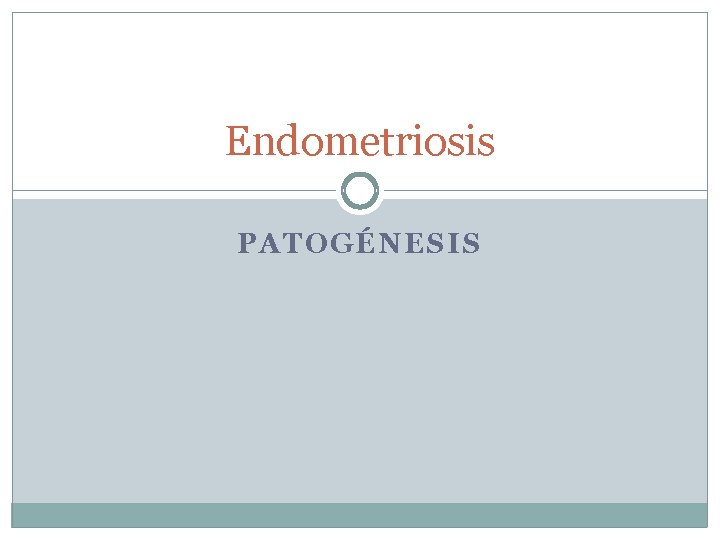 Endometriosis PATOGÉNESIS 