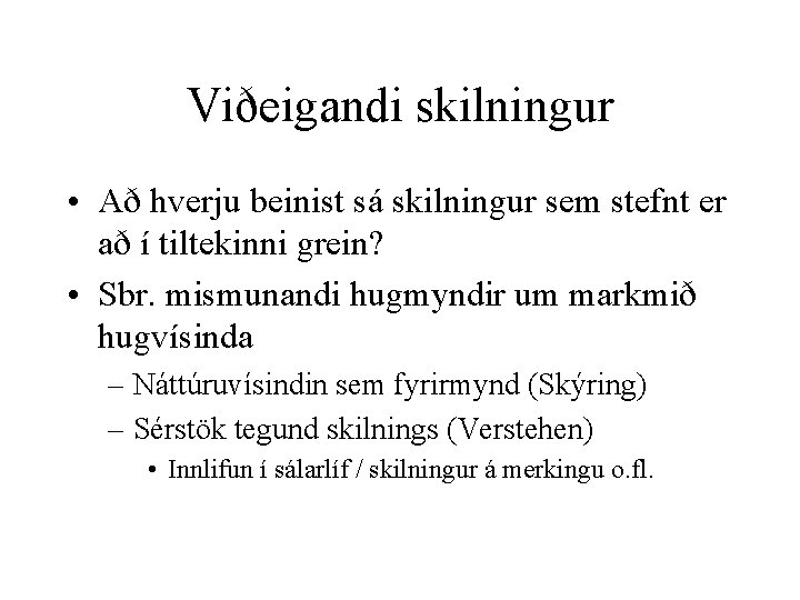 Viðeigandi skilningur • Að hverju beinist sá skilningur sem stefnt er að í tiltekinni