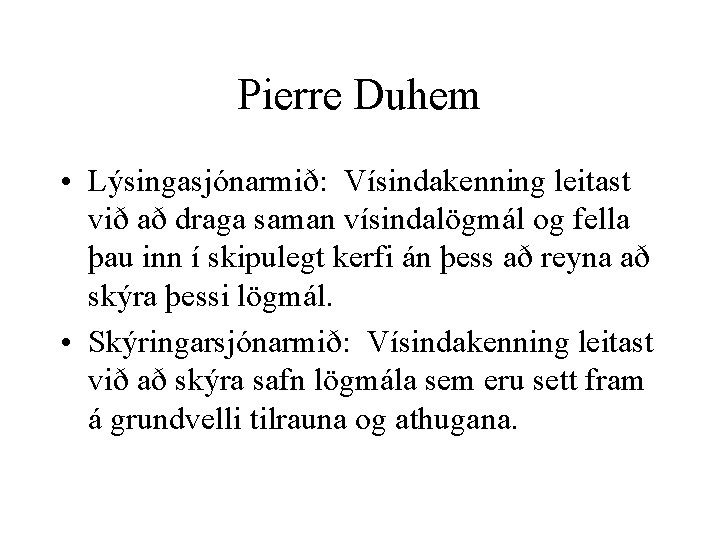 Pierre Duhem • Lýsingasjónarmið: Vísindakenning leitast við að draga saman vísindalögmál og fella þau