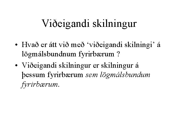 Viðeigandi skilningur • Hvað er átt við með ‘viðeigandi skilningi’ á lögmálsbundnum fyrirbærum ?