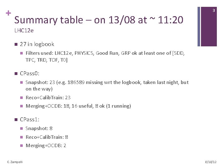 + Summary table – on 13/08 at ~ 11: 20 3 LHC 12 e