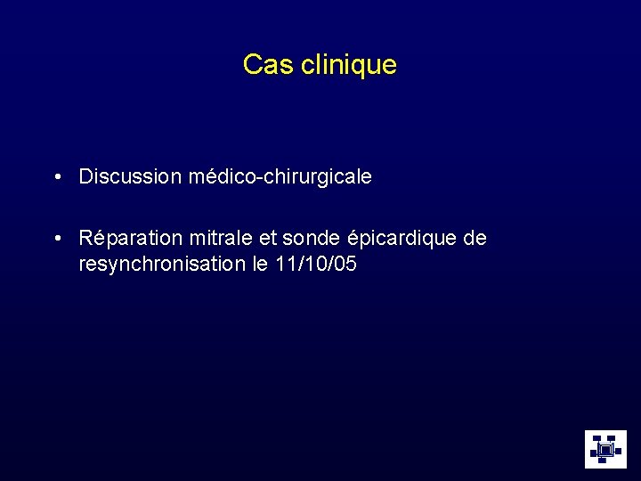 Cas clinique • Discussion médico-chirurgicale • Réparation mitrale et sonde épicardique de resynchronisation le