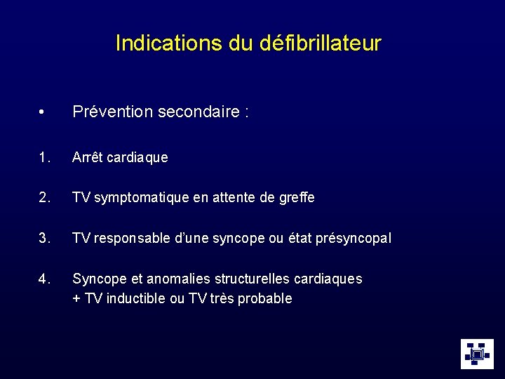 Indications du défibrillateur • Prévention secondaire : 1. Arrêt cardiaque 2. TV symptomatique en