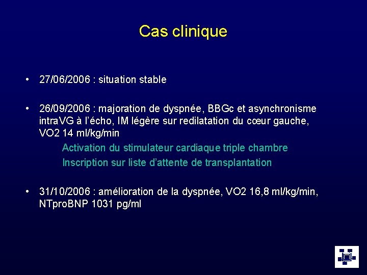 Cas clinique • 27/06/2006 : situation stable • 26/09/2006 : majoration de dyspnée, BBGc