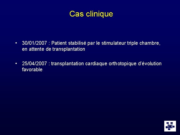 Cas clinique • 30/01/2007 : Patient stabilisé par le stimulateur triple chambre, en attente