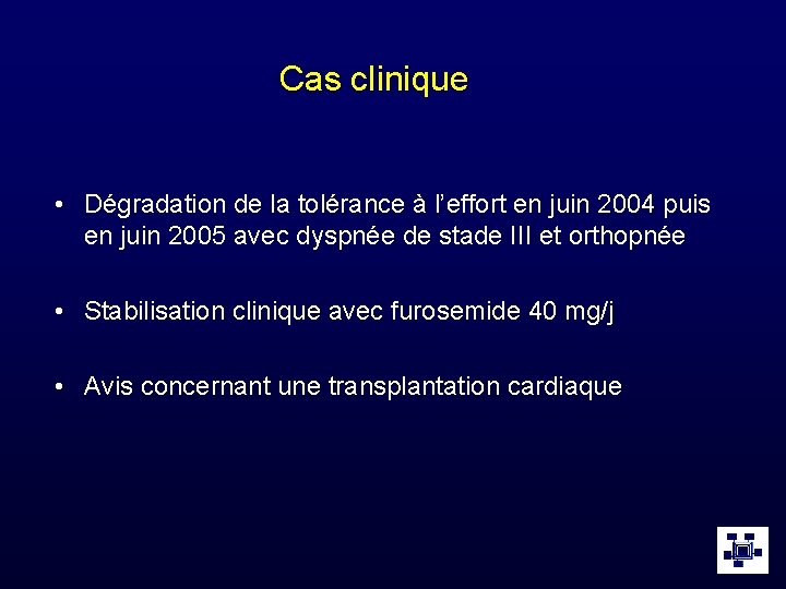 Cas clinique • Dégradation de la tolérance à l’effort en juin 2004 puis en