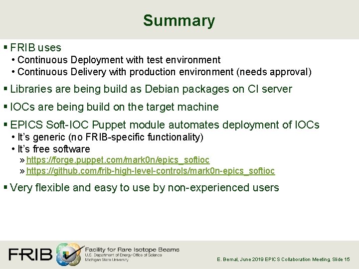 Summary § FRIB uses • Continuous Deployment with test environment • Continuous Delivery with