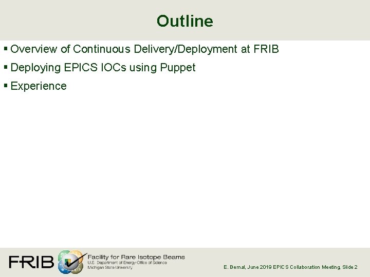 Outline § Overview of Continuous Delivery/Deployment at FRIB § Deploying EPICS IOCs using Puppet