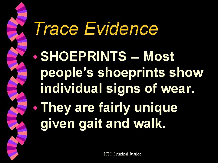 Trace Evidence w SHOEPRINTS -- Most people's shoeprints show individual signs of wear. w