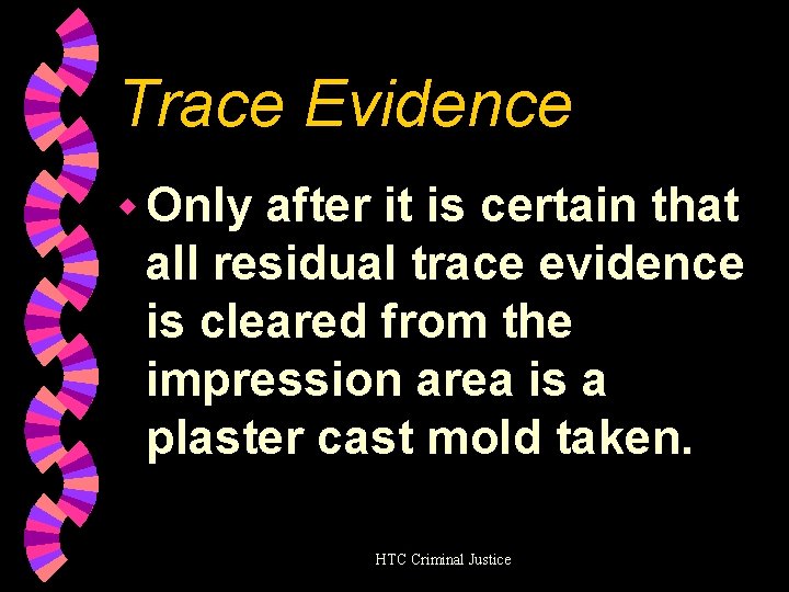 Trace Evidence w Only after it is certain that all residual trace evidence is