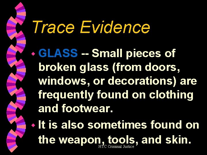 Trace Evidence w GLASS -- Small pieces of broken glass (from doors, windows, or