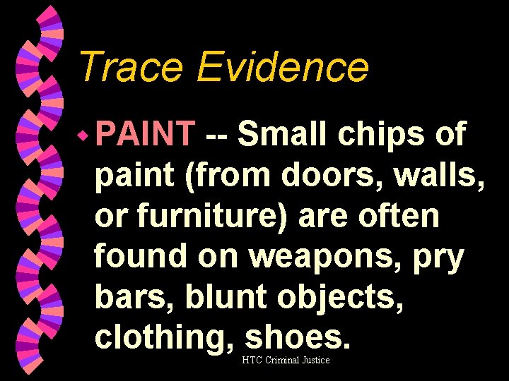 Trace Evidence w PAINT -- Small chips of paint (from doors, walls, or furniture)