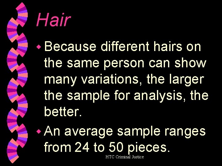 Hair w Because different hairs on the same person can show many variations, the