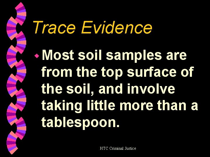 Trace Evidence w Most soil samples are from the top surface of the soil,