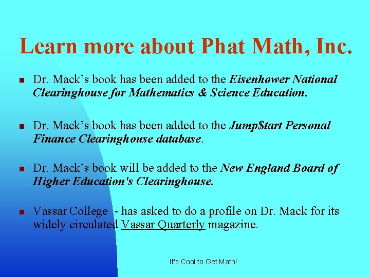 Learn more about Phat Math, Inc. n n Dr. Mack’s book has been added