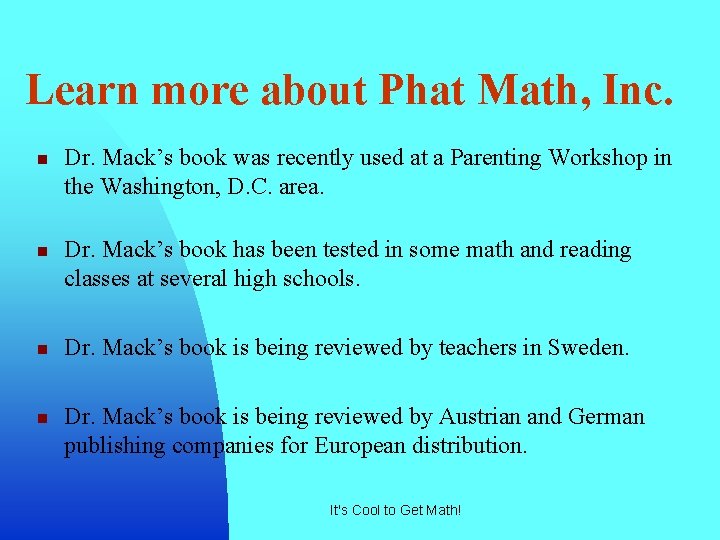 Learn more about Phat Math, Inc. n n Dr. Mack’s book was recently used