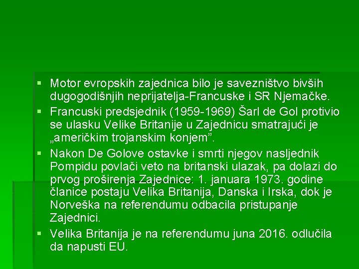 § Motor evropskih zajednica bilo je savezništvo bivših dugogodišnjih neprijatelja-Francuske i SR Njemačke. §