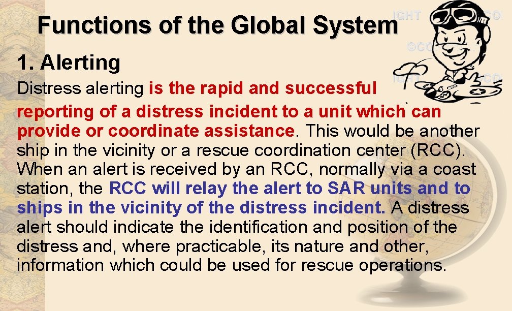 Functions of the Global System 1. Alerting Distress alerting is the rapid and successful