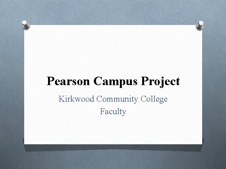 Pearson Campus Project Kirkwood Community College Faculty 