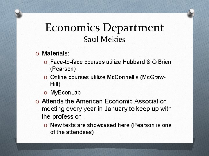 Economics Department Saul Mekies O Materials: O Face-to-face courses utilize Hubbard & O’Brien (Pearson)