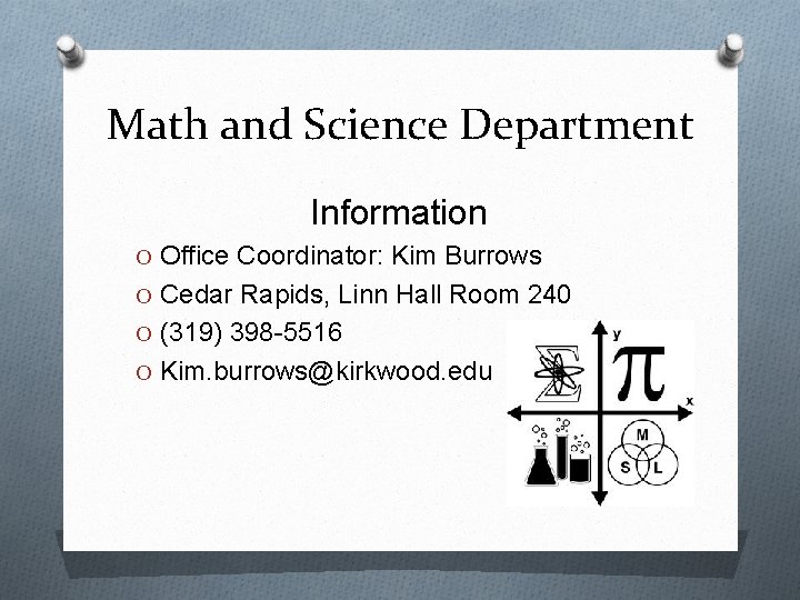 Math and Science Department Information O Office Coordinator: Kim Burrows O Cedar Rapids, Linn