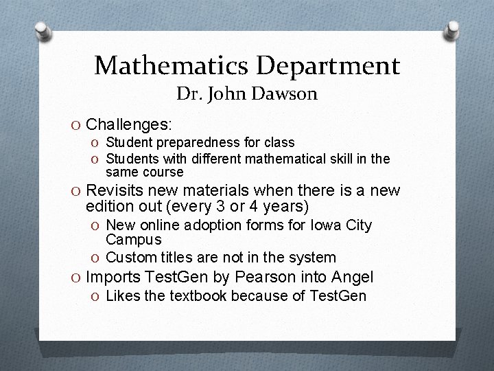 Mathematics Department Dr. John Dawson O Challenges: O Student preparedness for class O Students