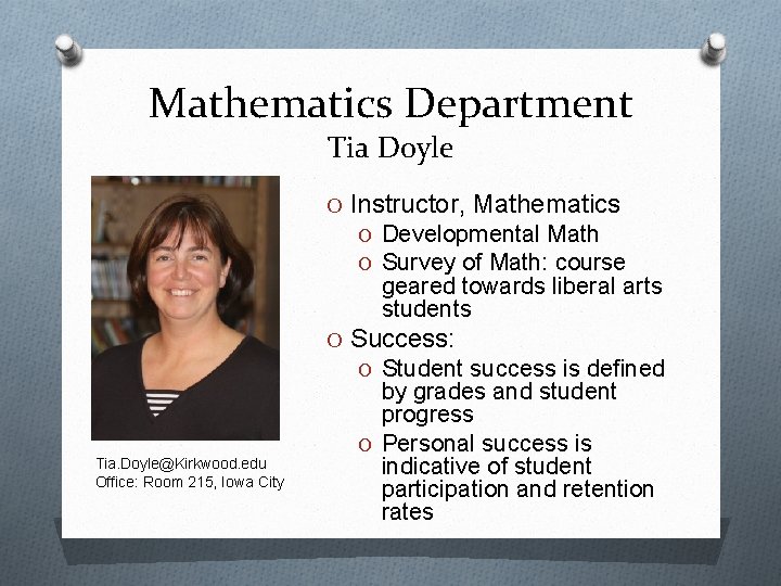 Mathematics Department Tia Doyle O Instructor, Mathematics O Developmental Math O Survey of Math: