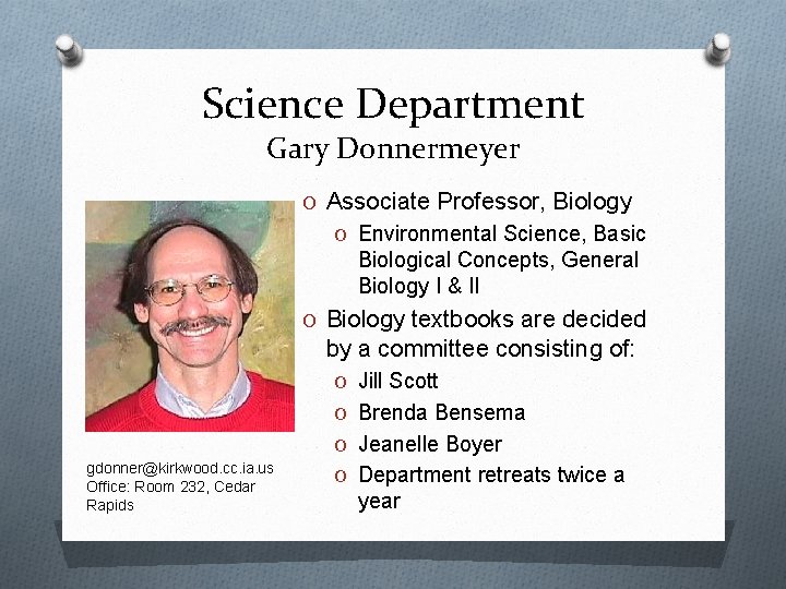 Science Department Gary Donnermeyer O Associate Professor, Biology O Environmental Science, Basic Biological Concepts,