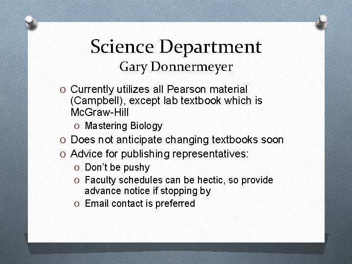 Science Department Gary Donnermeyer O Currently utilizes all Pearson material (Campbell), except lab textbook