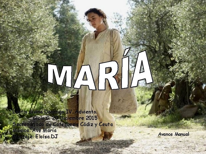 Lectio divina Domingo IV. Adviento. Ciclo C. 20 Diciembre 2015 Secretariado de Catequesis Cádiz Lectio divina Domingo IV. Adviento. Ciclo C. 20 Diciembre 2015 Secretariado de Catequesis Cádiz