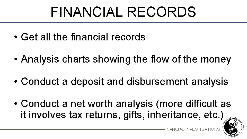FINANCIAL RECORDS • Get all the financial records • Analysis charts showing the flow