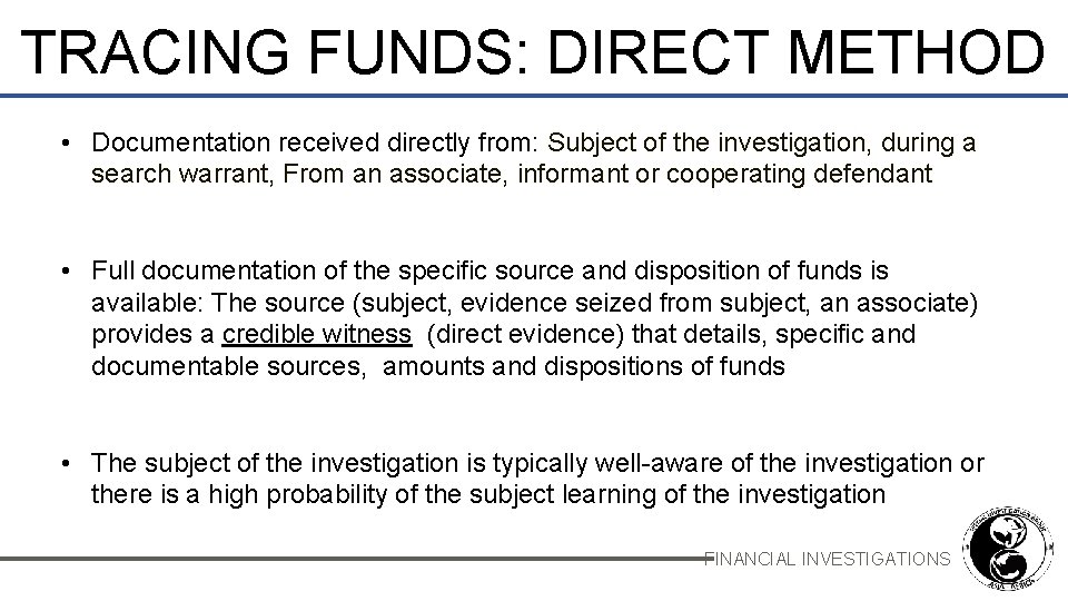 TRACING FUNDS: DIRECT METHOD • Documentation received directly from: Subject of the investigation, during