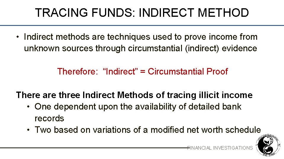 TRACING FUNDS: INDIRECT METHOD • Indirect methods are techniques used to prove income from
